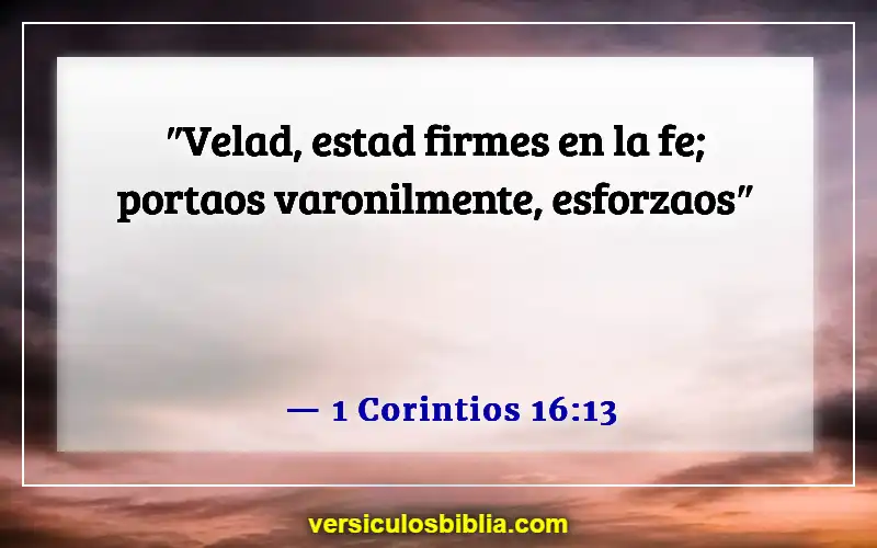 Versículos de la Biblia sobre el hombre como cabeza del hogar (1 Corintios 16:13)