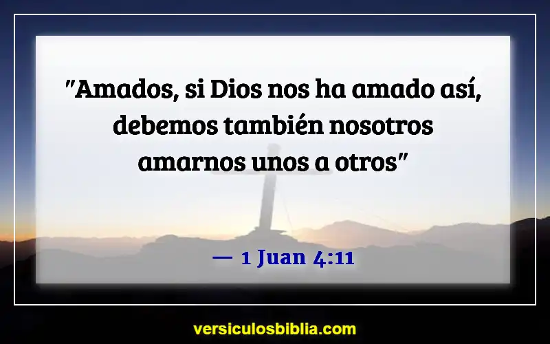 Versículos de la Biblia sobre el ánimo a los demás (1 Juan 4:11)