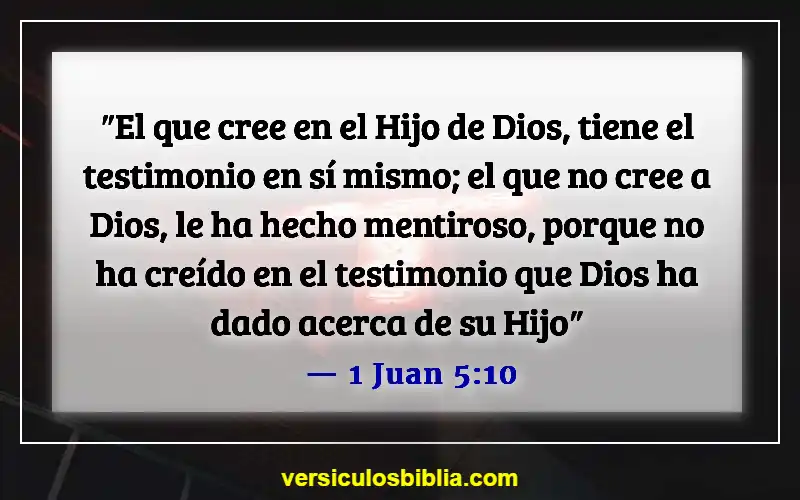 Versículos de la Biblia sobre la falta de fe (1 Juan 5:10)