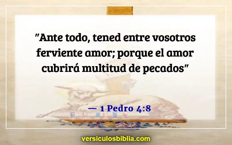 Versículos de la Biblia sobre perdonarse unos a otros (1 Pedro 4:8)