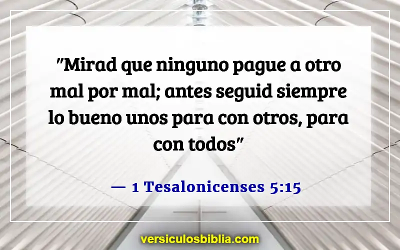 Versículos de la Biblia sobre ofender a las personas (1 Tesalonicenses 5:15)