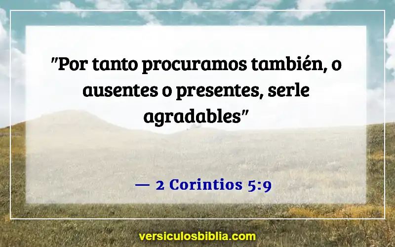 Versículos de la Biblia sobre agradar a Dios (2 Corintios 5:9)