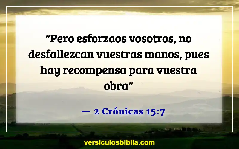 Versículos de la Biblia sobre superar el rechazo (2 Crónicas 15:7)