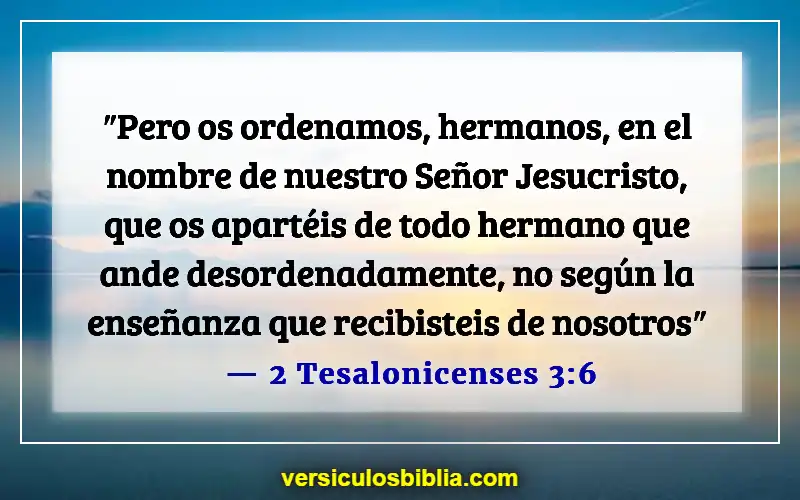 Versículos de la Biblia sobre las personas que son problemáticas (2 Tesalonicenses 3:6)