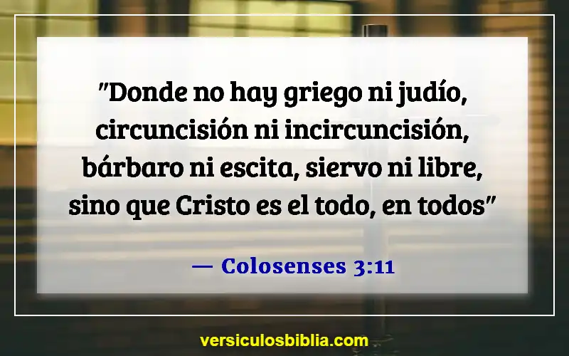 Versículos de la Biblia sobre juzgar por las apariencias (Colosenses 3:11)