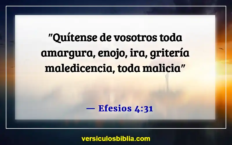 Versículos de la Biblia sobre las personas que son problemáticas (Efesios 4:31)