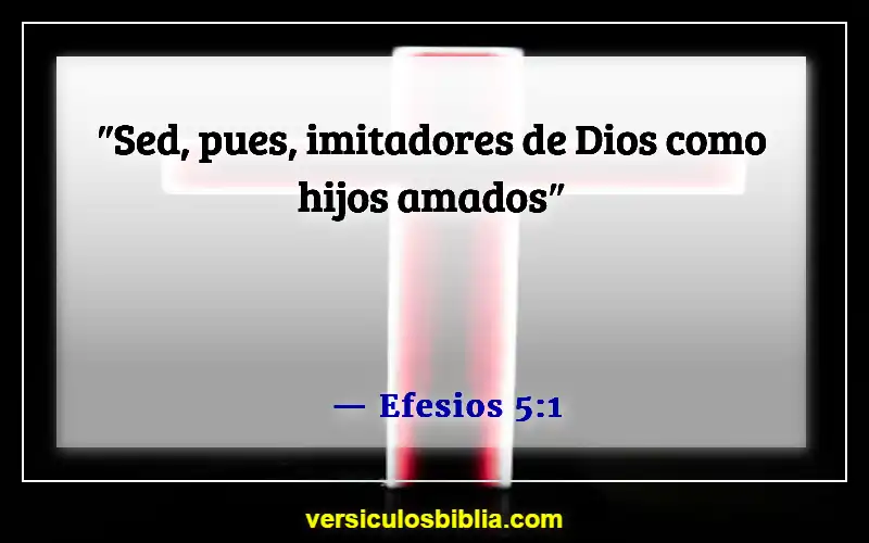 Versículos de la Biblia sobre hacer el mundo mejor (Efesios 5:1)