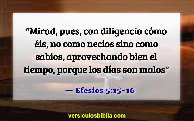 Versículos de la Biblia sobre dedicar tiempo a Dios (Efesios 5:15-16)