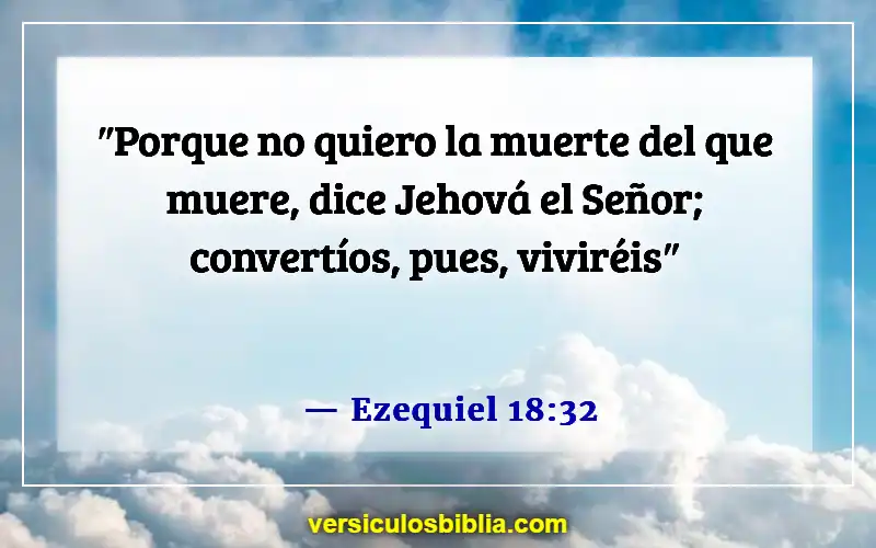 Versículos bíblicos sobre el mal en el mundo (Ezequiel 18:32)