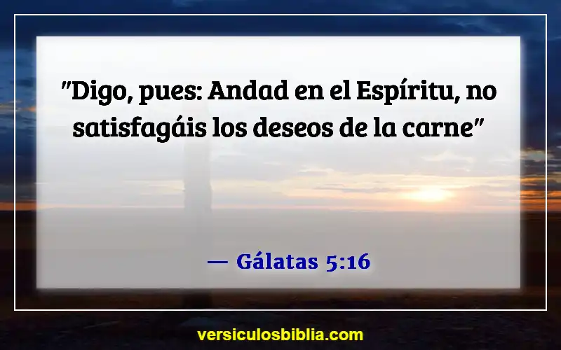 Versículos de la Biblia sobre malos pensamientos (Gálatas 5:16)