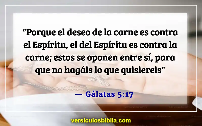 Versículos de la Biblia sobre malos pensamientos (Gálatas 5:17)