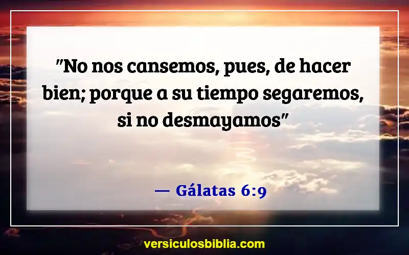 Versículos de la Biblia sobre el ánimo a los demás (Gálatas 6:9)