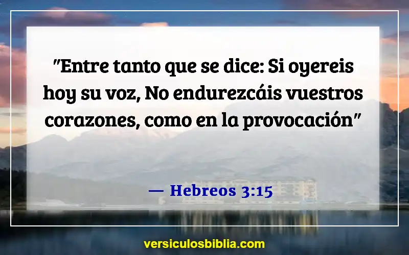 Versículos de la Biblia sobre corazones endurecidos (Hebreos 3:15)