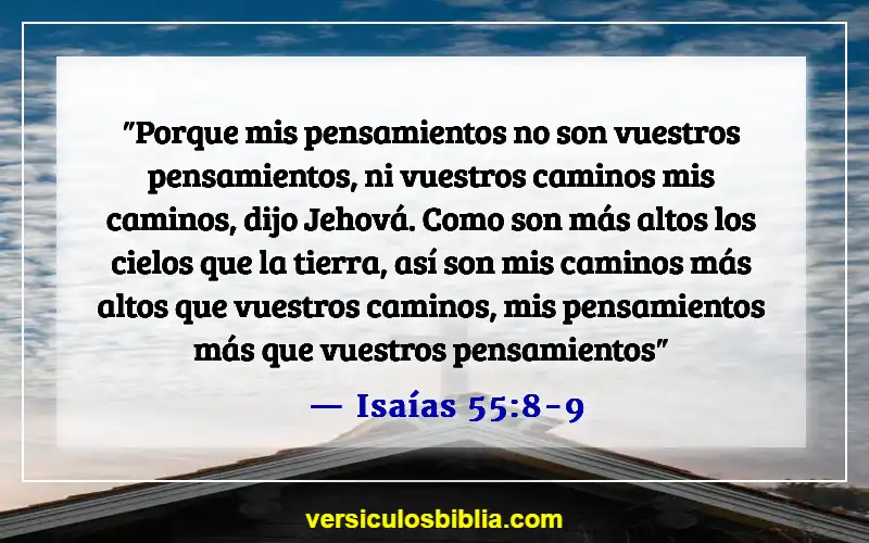 Versículos de la Biblia sobre cuestionar a Dios (Isaías 55:8-9)