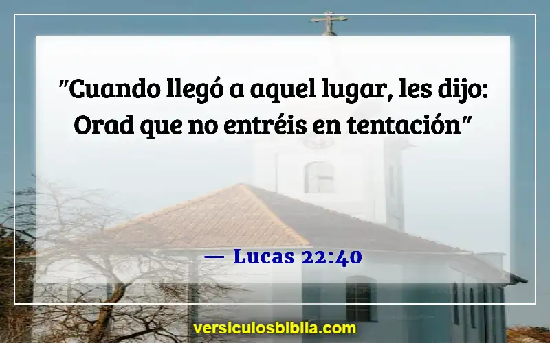 Versículos de la Biblia sobre caer en la tentación (Lucas 22:40)