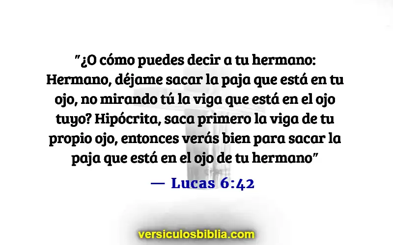 Versículos de la Biblia sobre juzgar a otras personas (Lucas 6:42)