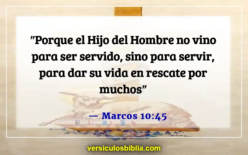 Versículos bíblicos sobre servir a los demás (Marcos 10:45)