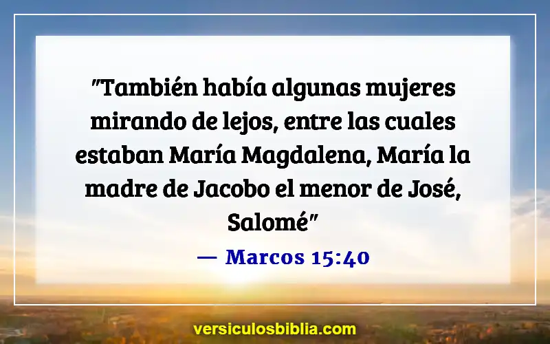 Versículos de la Biblia sobre respetar a las mujeres (Marcos 15:40)