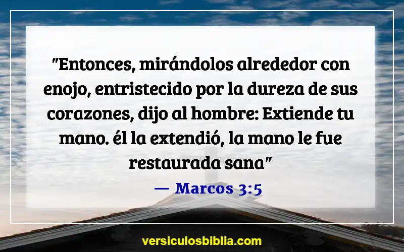 Versículos de la Biblia sobre corazones endurecidos (Marcos 3:5)