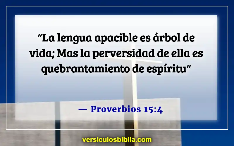 Versículos de la Biblia sobre las personas que manipulan (Proverbios 15:4)