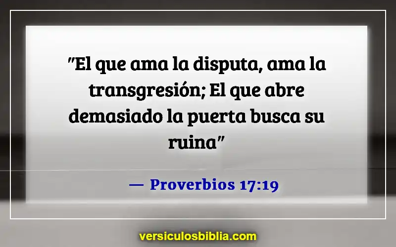 Versículos de la Biblia sobre las personas que son problemáticas (Proverbios 17:19)