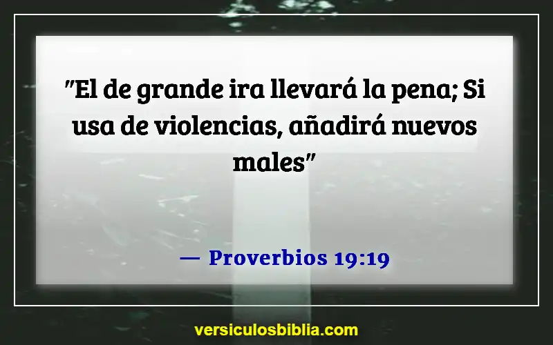 Versículos de la Biblia sobre las personas que son problemáticas (Proverbios 19:19)