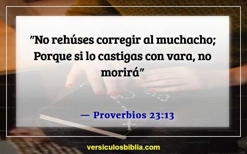 Versículos de la Biblia sobre hacer tropezar a un niño (Proverbios 23:13)