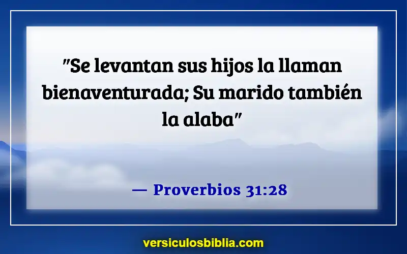 Versículos de la Biblia sobre respetar a los padres (Proverbios 31:28)