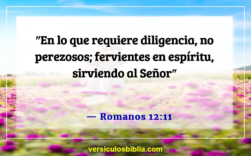 Versículos de la Biblia sobre el trabajo arduo (Romanos 12:11)