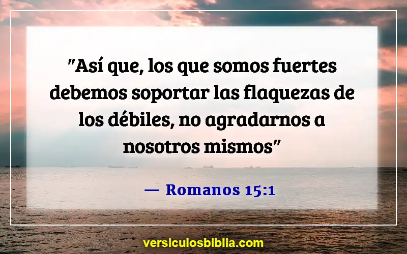 Versículos de la Biblia sobre ofender a las personas (Romanos 15:1)