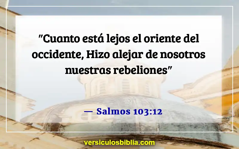 Versículos de la Biblia sobre perdonarse unos a otros (Salmos 103:12)