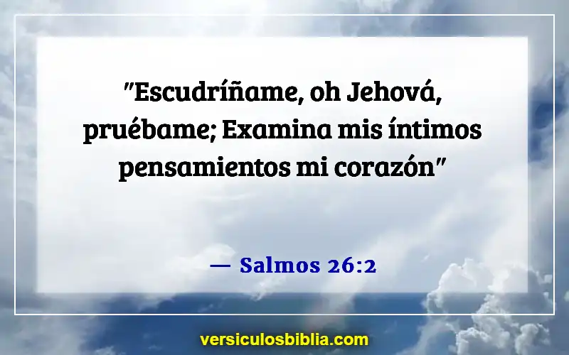 Versículos de la Biblia sobre malos pensamientos (Salmos 26:2)