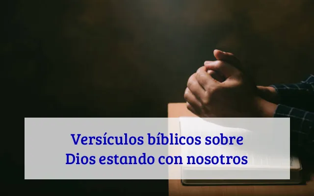 Versículos bíblicos sobre Dios estando con nosotros