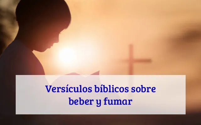 Versículos bíblicos sobre beber y fumar