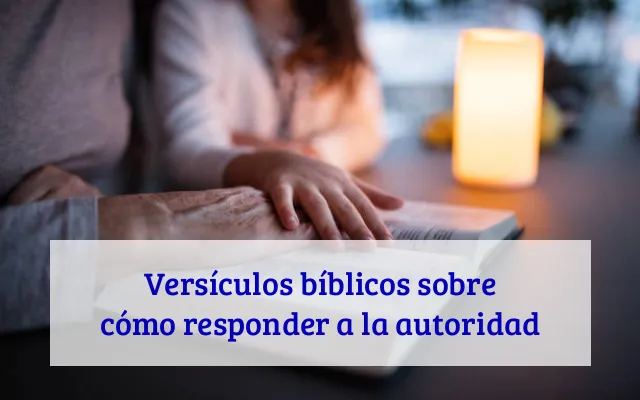 Versículos bíblicos sobre cómo responder a la autoridad