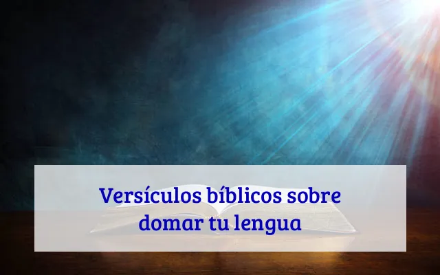 Versículos bíblicos sobre domar tu lengua