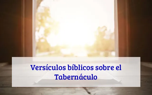 Versículos bíblicos sobre el Tabernáculo