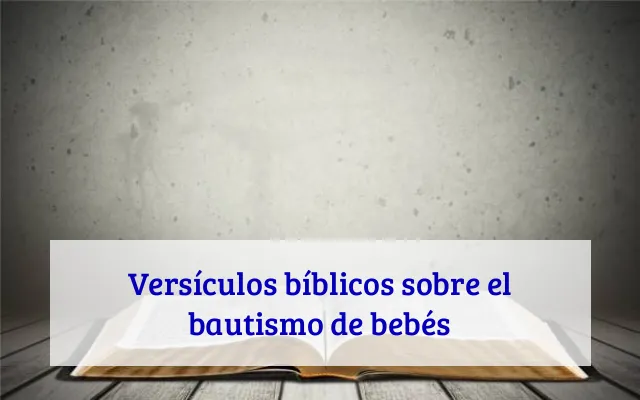 Versículos bíblicos sobre el bautismo de bebés