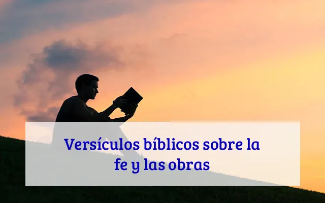 Versículos bíblicos sobre la fe y las obras