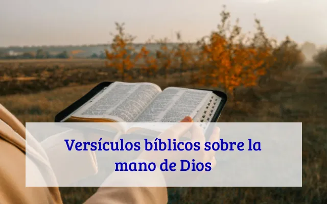 Versículos bíblicos sobre la mano de Dios