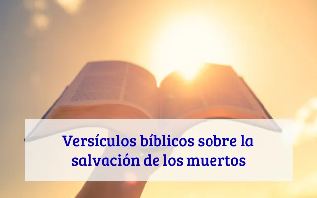 Versículos bíblicos sobre la salvación de los muertos