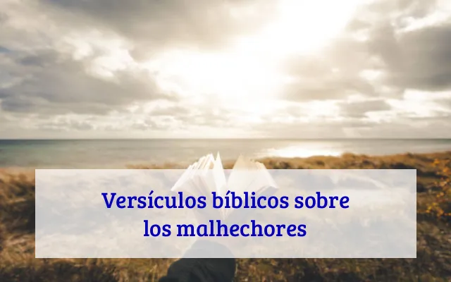 Versículos bíblicos sobre los malhechores