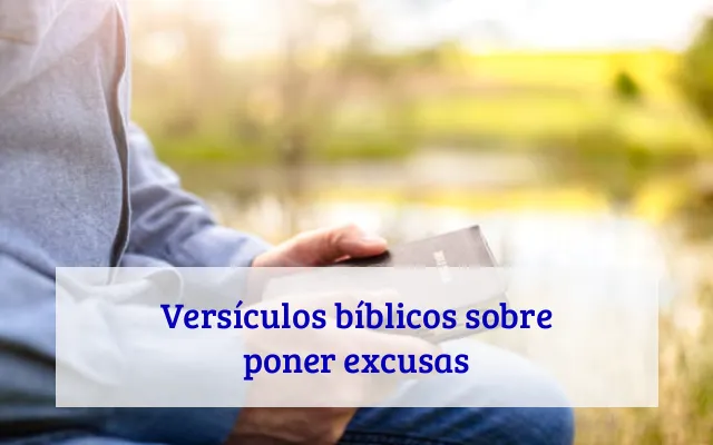 Versículos bíblicos sobre poner excusas