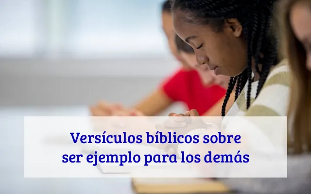 Versículos bíblicos sobre ser ejemplo para los demás