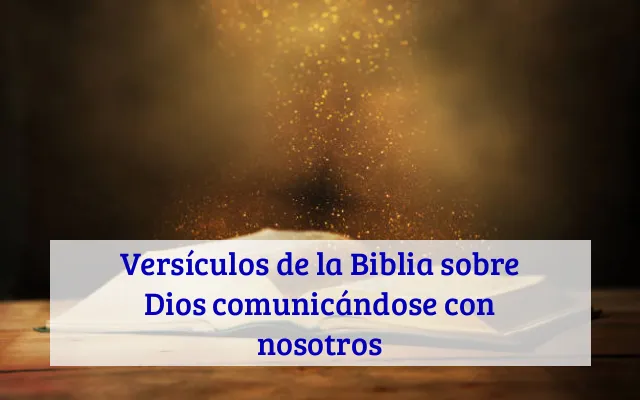 Versículos de la Biblia sobre Dios comunicándose con nosotros