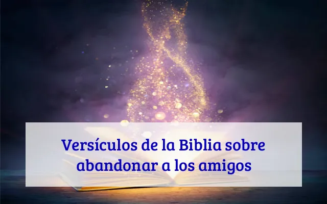 Versículos de la Biblia sobre abandonar a los amigos