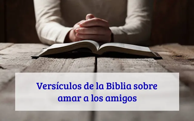 Versículos de la Biblia sobre amar a los amigos