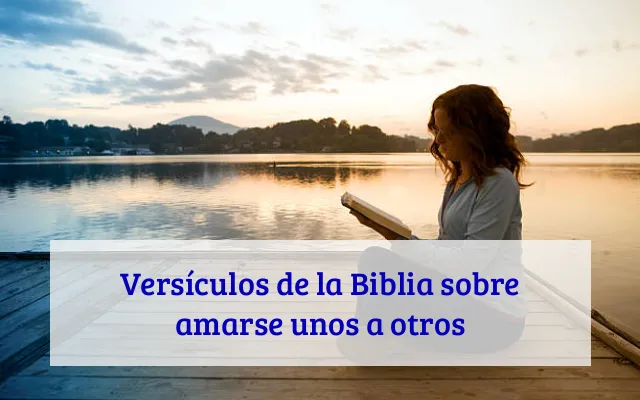 Versículos de la Biblia sobre amarse unos a otros