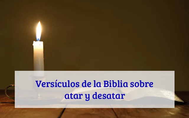 Versículos de la Biblia sobre atar y desatar