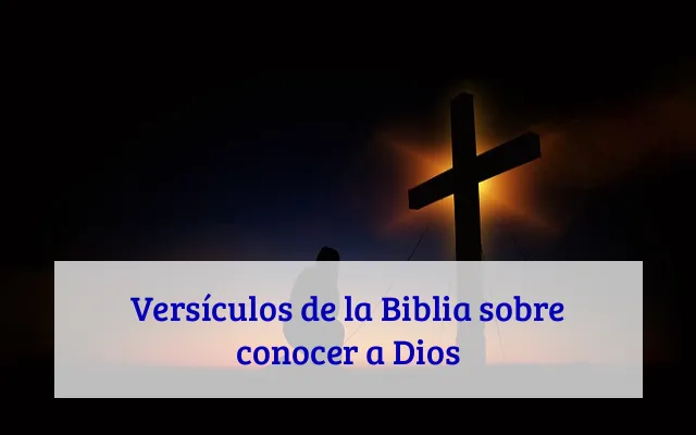 Versículos de la Biblia sobre conocer a Dios